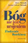 Okładka książki Bóg nie jest urojeniem. Złudzenie Dawkinsa