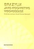 Brazylia jako mocarstwo wschodzące. Wydawca: Muzeum Historii Polskiego Ruchu Ludowego. Dadada.pl Opakowanie Brazylia jako mocarstwo wschodzące