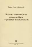 Budowa słowotwórcza rzeczowników w gwarach piotrkowskich. Autor: Gala-Milczarek Beata. Dadada.pl Okładka książki Budowa słowotwórcza rzeczowników w gwarach piotrkowskich