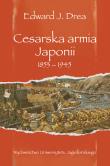 Cesarska armia Japonii 1853-1945. Autor: Drea Edward J.. Dadada.pl Okładka książki Cesarska armia Japonii 1853-1945