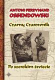 Czarny Czarownik. Po szerokim świecie. Autor: Ossendowski Antoni Ferdynand. Dadada.pl Okładka książki Czarny Czarownik. Po szerokim świecie