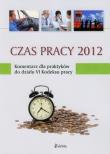 Opakowanie Czas pracy 2012 Komentarz dla praktyków do działu VI Kodeksu pracy
