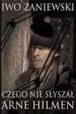 Okładka książki Czego nie słyszał Arne Hilmen