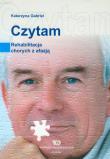 Czytam. Rehabilitacja chorych z afazją. Autor: Gabriel Katarzyna. Dadada.pl Okładka książki Czytam. Rehabilitacja chorych z afazją