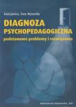 Diagnoza psychopedagogiczna podstawowe problemy i rozwiązania. Autor: Jarosz Ewa, Wysocka Ewa. Dadada.pl Okładka książki Diagnoza psychopedagogiczna podstawowe problemy i rozwiązania