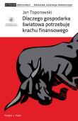 Dlaczego gospodarka światowa potrzebuje krachu finansowego. Autor: Toporowski Jan. Dadada.pl Okładka książki Dlaczego gospodarka światowa potrzebuje krachu finansowego