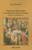 Duchowni diecezjalni w średniowiecznym Toruniu. Autor: Sumowski Marcin. Dadada.pl Okładka książki Duchowni diecezjalni w średniowiecznym Toruniu