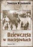 Dziewczęta w maciejówkach. Autor: Stanisław M. Jankowski. Dadada.pl Okładka książki Dziewczęta w maciejówkach