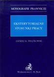 Eksterytorialne stosunki pracy. Autor: Świątkowski Andrzej M.. Dadada.pl Okładka książki Eksterytorialne stosunki pracy