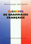 Elements de grammaire francaise. Autor: Kacprzak Alicja, Sypnicki Józef. Dadada.pl Okładka książki Elements de grammaire francaise