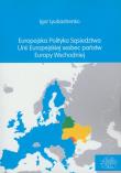 Europejska polityka sąsiedztwa Unii Europejskiej wobec państw Europy Wschodniej. Autor: Lyubashenko Igor. Dadada.pl Okładka książki Europejska polityka sąsiedztwa Unii Europejskiej wobec państw Europy Wschodniej