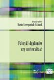 Fabryki dyplomów czy universitas?. Autor: Czerepaniak-Walczak Maria. Dadada.pl Okładka książki Fabryki dyplomów czy universitas?
