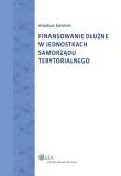 Finansowanie dłużne w jednostkach samorządu terytorialnego. Autor: Kamiński Arkadiusz. Dadada.pl Okładka książki Finansowanie dłużne w jednostkach samorządu terytorialnego