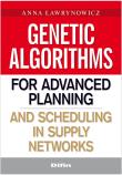 Genetic algorithms for advanced planning and scheduling in supply networks. Autor: Ławrynowicz Anna. Dadada.pl Okładka książki Genetic algorithms for advanced planning and scheduling in supply networks