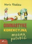 Gimnastykę korekcyjną można polubić. Autor: Maria Polańska. Dadada.pl Okładka książki Gimnastykę korekcyjną można polubić
