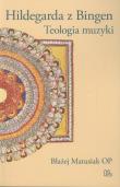Hildegarda z Bingen Teologia muzyki. Autor: Matusiak Błażej. Dadada.pl Okładka książki Hildegarda z Bingen Teologia muzyki