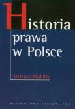 Historia prawa w Polsce. Autor: Makiłła Dariusz. Dadada.pl Okładka książki Historia prawa w Polsce