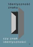 Okładka książki Identyczność znaku czy znak identyczności? Księga jubileuszowa dedykowana prof. Mieczysławowi Omyle