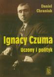 Okładka książki Ignacy Czuma uczony i polityk