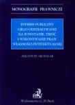 Interes publiczny i jego oddziaływanie na powstanie, treść i wykonywanie praw własności intelektualnej. Autor: Michalak Arkadiusz. Dadada.pl Okładka książki Interes publiczny i jego oddziaływanie na powstanie, treść i wykonywanie praw własności intelektualnej