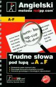 Język angielski Trudne słowa pod lupą A-F. Autor: Hawk Eric, Paznowicz Agnieszka, Szela Jacek. Dadada.pl Okładka książki Język angielski Trudne słowa pod lupą A-F