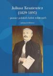 Juliusz Kraziewicz (1829-1895) - pionier polskich kółek rolniczych. Autor: Kraziewicz Juliusz. Dadada.pl Okładka książki Juliusz Kraziewicz (1829-1895) - pionier polskich kółek rolniczych