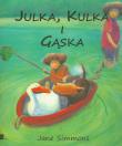 Julka Kulka i Gąska. Autor: Simmons Jane. Dadada.pl Okładka książki Julka Kulka i Gąska