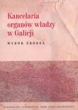 Okładka książki Kancelaria organów władzy w Galicji Wybór źródeł