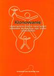 Opakowanie Klonowanie i wykorzystanie komórek macierzystych wyzwaniem dla medycyny, etyki, prawa i społeczeństwa