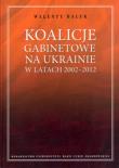 Okładka książki Koalicje gabinetowe na Ukrainie w latach 2002-2012