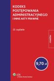 Kodeks postępowania administracyjnego i inne akty prawne. Autor: 22. WYDANIE. Dadada.pl Okładka książki Kodeks postępowania administracyjnego i inne akty prawne