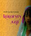 Koloryt Azji. Autor: Kotnowski Andrzej. Dadada.pl Okładka książki Koloryt Azji