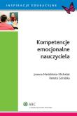 Kompetencje emocjonalne nauczyciela. Autor: Góralska Renata, Madalińska-Michalak Joanna. Dadada.pl Okładka książki Kompetencje emocjonalne nauczyciela