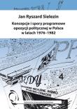 Koncepcje i spory programowe opozycji politycznej w Polsce w latach 1976-1982. Autor: Jan Ryszard Sielezin (red.). Dadada.pl Okładka książki Koncepcje i spory programowe opozycji politycznej w Polsce w latach 1976-1982