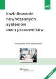 Kształtowanie nowoczesnych systemów ocen pracowników. Autor: Sidor-Rządkowska Małgorzata. Dadada.pl Okładka książki Kształtowanie nowoczesnych systemów ocen pracowników