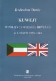 Kuwejt w polityce Wielkiej Brytanii w latach 1958-1968. Autor: Bania Radosław. Dadada.pl Okładka książki Kuwejt w polityce Wielkiej Brytanii w latach 1958-1968