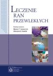 Leczenie ran przewlekłych. Autor: SZEWCZYK MARIA. Dadada.pl Okładka książki Leczenie ran przewlekłych