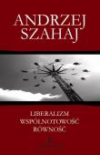 Liberalizm wspólnotowość równość. Autor: Szahaj Andrzej. Dadada.pl Okładka książki Liberalizm wspólnotowość równość