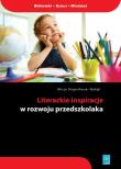 Literackie inspiracje w rozwoju przedszkolaka. Autor: Ungeheuer-Gołąb Alicja. Dadada.pl Okładka książki Literackie inspiracje w rozwoju przedszkolaka