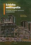 Opakowanie Łódzka metropolia. Problemy integracji społecznej i przestrzennej