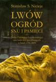 Lwów Ogród snu i pamięci. Autor: Nicieja Stanisław Sławomir. Dadada.pl Okładka książki Lwów Ogród snu i pamięci