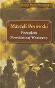 Marceli Porowski Prezydent Powstańczej Warszawy. Autor: Drozdowski Marian Marek. Dadada.pl Okładka książki Marceli Porowski Prezydent Powstańczej Warszawy