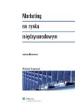 Marketing na rynku międzynarodowym. Autor: Grzegorczyk Wojciech. Dadada.pl Okładka książki Marketing na rynku międzynarodowym