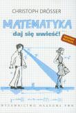 Matematyka daj się uwieść. Autor: Drosser Christoph. Dadada.pl Okładka książki Matematyka daj się uwieść