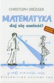Matematyka Daj się uwieść. Autor: Drosser Christoph. Dadada.pl Okładka książki Matematyka Daj się uwieść
