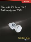 Microsoft SQL Server 2012. Podstawy języka T-SQL. Autor: Ben-Gan Itzik. Dadada.pl Okładka książki Microsoft SQL Server 2012. Podstawy języka T-SQL
