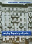 Między Bagatelą a Zgodą. Autor: Zborski Andrzej, Markiewicz Tomasz. Dadada.pl Okładka książki Między Bagatelą a Zgodą
