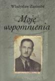 Moje wspomnienia. Autor: Zaremba Władysław. Dadada.pl Okładka książki Moje wspomnienia