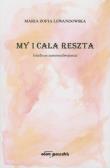 My i cała reszta. Autor: Lewandowska Maria Zofia. Dadada.pl Okładka książki My i cała reszta