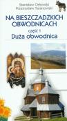 Na bieszczadzkich obwodnicach część 1. Autor: Orłowski Stanisław, Taranowski Przemysław. Dadada.pl Okładka książki Na bieszczadzkich obwodnicach część 1